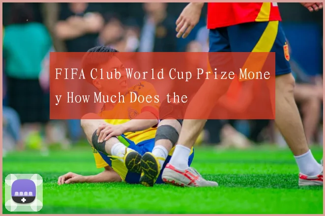 FIFA Club World Cup Prize Money How Much Does the